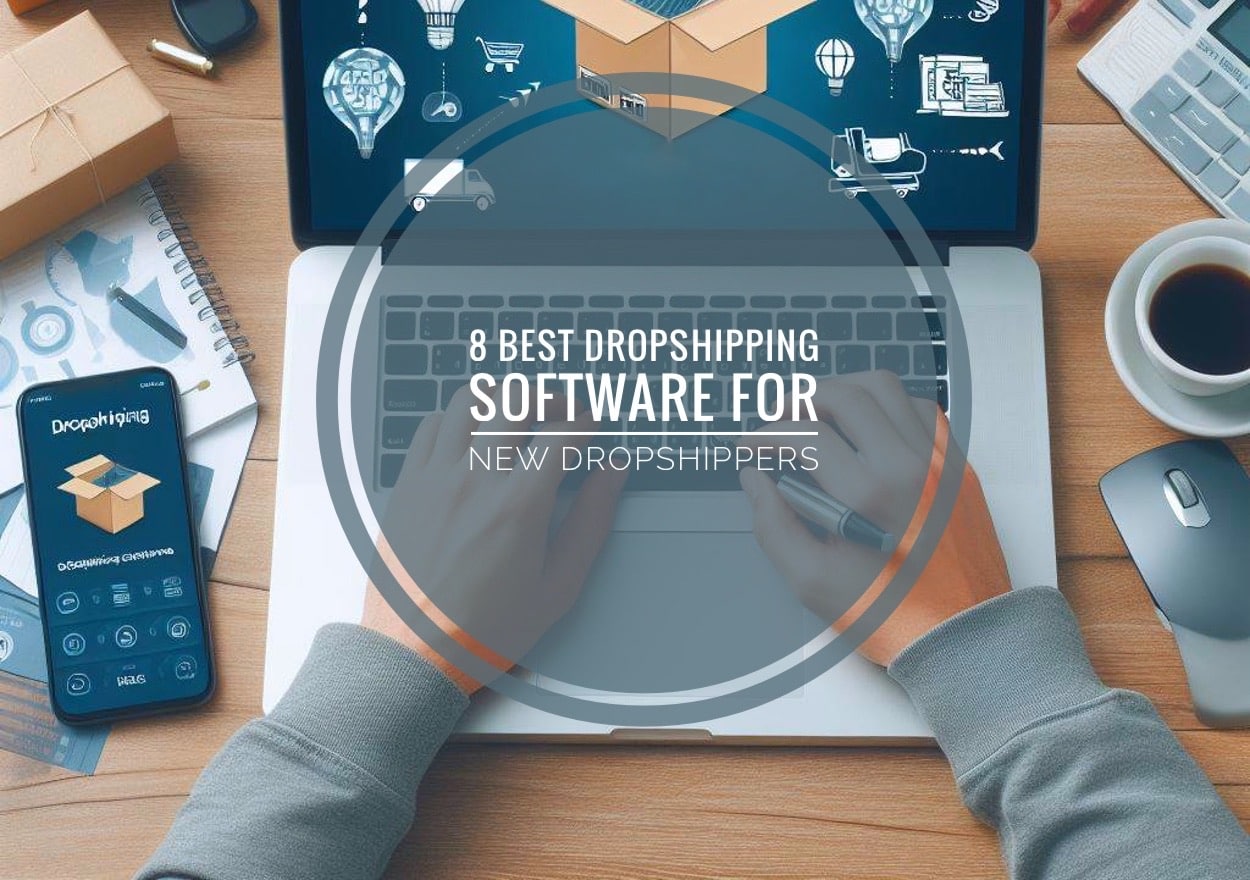 8 Best Dropshipping Software for New Dropshippers 