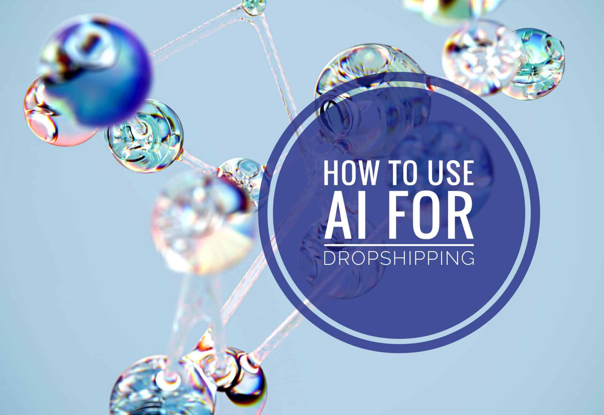 How to use AI For Dropshipping in 2024